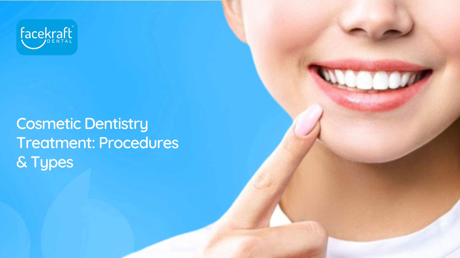 Cosmetic Dentistry Treatment: Procedures & Types